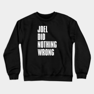 Joel Did Nothing Wrong Crewneck Sweatshirt